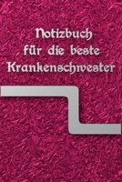 Notizbuch f�r die beste Krankenschwester: Einschreibbuch - Tagebuch Achtsamkeit - Notebook - Skizzen - Liniert - Notes - Abschiedsgeschenk 1673468004 Book Cover