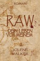 Raw: Dein Leben VOR Meinem 1547148993 Book Cover