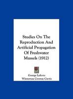 Studies On The Reproduction And Artificial Propagation Of Freshwater Mussels 1166948528 Book Cover
