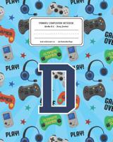 Primary Composition Notebook Grades K-2 Story Journal D: Video Games Pattern Primary Composition Book Letter D Personalized Lined Draw and Write Handwriting Paper Picture Space and Dashed Midline Note 1078126267 Book Cover