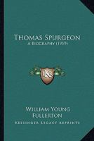 Thomas Spurgeon: A Biography 1166315061 Book Cover