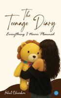 The Teenage Diary: Everything I Never Planned 937310117X Book Cover