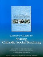 Leader's Guide to Sharing Catholic Social Teaching 1574553666 Book Cover