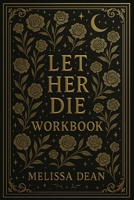 Let Her Die Workbook B0FTM51GRW Book Cover