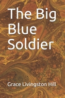 The Big Blue Soldier 084230374X Book Cover