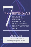 The 7 Birthdays: Unlocking Personality, Purpose & Life Timing Through the Day You Were Born 6166303890 Book Cover