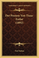 Der Prozess Von Tisza-Eszlar (1892) 1160070962 Book Cover
