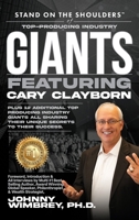 Stand on the Shoulders of Top Producing Industry Giants Featuring Cary Clayborn 1971010006 Book Cover