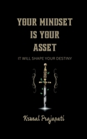 Your Mindset Is Your Asset: It Will Shape Your Destiny B0DSKH6Z91 Book Cover