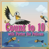 Count to 10 with Porter the Pelican (Menagerie Series) B086FZKQXK Book Cover