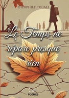 Le Temps ne répare presque rien (French Edition) 2322477311 Book Cover