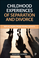 Childhood Experiences of Separation and Divorce: Reflections from Young Adults 1447338669 Book Cover
