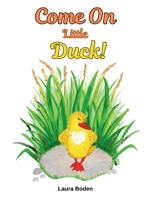 Come On Little Duck! 1068302313 Book Cover
