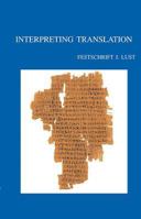 Interpreting Translation: Studies on the LXX and Ezekiel in Honour of Johan Lust 9042916893 Book Cover
