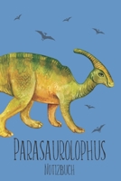 Parasaurolophus Notizbuch (German Edition) 1698021402 Book Cover