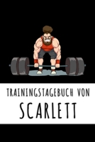 Trainingstagebuch von Scarlett: Personalisierter Tagesplaner f�r dein Fitness- und Krafttraining im Fitnessstudio oder Zuhause 1687423733 Book Cover