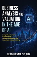 Business Analysis and Valuation in the Age of AI: Integrating Financial Fundamentals, Artificial Intelligence, and Investment Decision-Making B0HFV2684B Book Cover