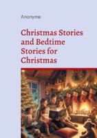 Christmas Stories and Bedtime Stories for Christmas: A Heartwarming Collection of Magical Holiday Tales for Children and Families 2322653349 Book Cover