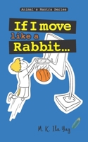 If I Move Like A Rabbit: Grow From Nature B08NZX1Y14 Book Cover