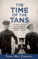 Time of the Tans: An Oral History of the War of Independence in County Clare 1781178135 Book Cover