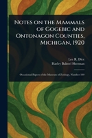 Notes on the Mammals of Gogebic and Ontonagon Counties, Michigan, 1920 1023263394 Book Cover