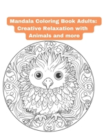 Mandala Coloring Book Adults: Creative Relaxation with Animals and more B0CNGNZCM9 Book Cover