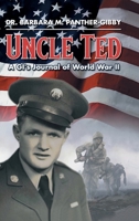 Uncle Ted: A GI's Journal of World War II B0CHV1KHD7 Book Cover