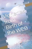 Vignettes from Birth of the WEB: Whole Earth Biota 1674165552 Book Cover