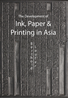 The Development of Ink, Printing and Paper in Asia 9745241105 Book Cover
