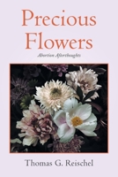 Precious Flowers: Abortion Afterthoughts 1648958478 Book Cover