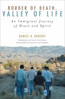 Border of Death, Valley of Life: An Immigrant Journey of Heart and Spirit 0742558908 Book Cover