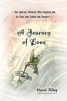 A Journey of Love: The Special Children Who Inspired Me to Find and Follow My Passion 1426905955 Book Cover