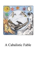 A Cabalistic Fable B0CM5VV7PB Book Cover