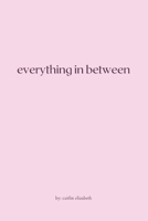 Everything in Between: essays, travel diaries + letters from around the world 057868070X Book Cover