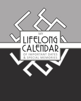My Lifelong Calendar of Important Dates & Special Memories: Perpetual Calendar for Birthdays, Anniversaries and Noteworthy Events 1690861134 Book Cover
