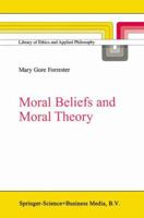 Moral Beliefs and Moral Theory (Library of Ethics and Applied Philosophy) 140200687X Book Cover