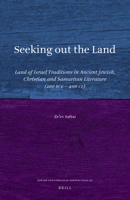 Seeking out the Land: Land of Israel Traditions in Ancient Jewish, Christian and Samaritan Literature 9004334793 Book Cover