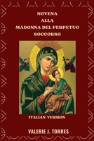 NOVENA ALLA MADONNA DEL PERPETUO SOCCORSO: Una devozione di nove giorni di fede, speranza e miracoli B0FW5K6HPT Book Cover