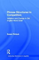 Phrase Structures in Competition: Variation and Change in Old English Word Order 0815332696 Book Cover