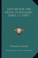 Geschichte Der Musik In England, Parts 1-2 (1897) 1160735107 Book Cover