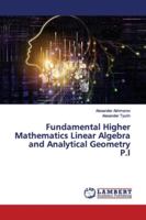 Fundamental Higher Mathematics Linear Algebra and Analytical Geometry P.I 6202060662 Book Cover