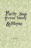 Partly Sage, Prose Barely, and Rhyme 1461003644 Book Cover