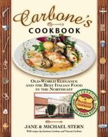 Carbone's Cookbook: Old-World Elegance and the Best Italian Food in the Northeast (Roadfood, 6) (Roadfood, 6) 1401601227 Book Cover