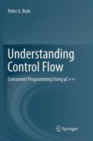 Understanding Control Flow: Concurrent Programming Using μC++ 3319798308 Book Cover