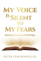 My Voice is Silent to My Fears: (Selected Poems and Writings) 0646818376 Book Cover