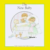 The New Baby: Little Lessons for Little Learners 0882714910 Book Cover