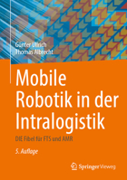 Mobile Robotik in der Intralogistik : DIE Fibel Für FTS und AMR 3658475978 Book Cover