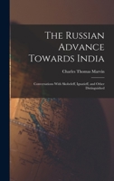 The Russian Advance Towards India: Conversations With Skobeleff, Ignatieff, and Other Distinguished 1016663137 Book Cover
