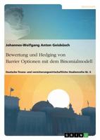 Bewertung und Hedging von Barrier Optionen mit dem Binomialmodell: Deutsche finanz- und versicherungswirtschaftliche Studienreihe Nr. 6 3668620911 Book Cover