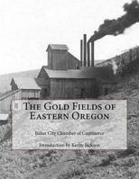 The Gold Fields of Eastern Oregon 1502879808 Book Cover